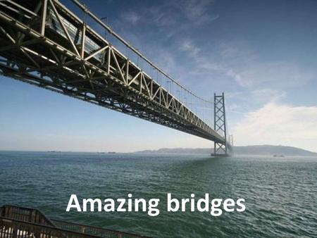 Amazing bridges. The Millau Viaduct in France: 2,460 m long, 32 m wide and 343 m high at the highest point.