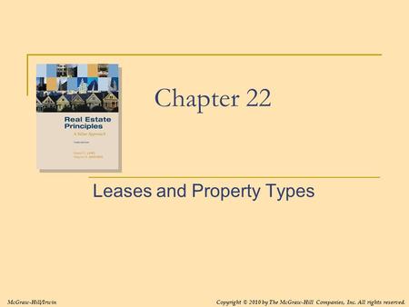 Chapter 22 Leases and Property Types McGraw-Hill/IrwinCopyright © 2010 by The McGraw-Hill Companies, Inc. All rights reserved.