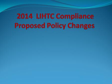 Proposed Changes 1. Scoring (Non Compliance Percentage) 2. Recertification waiver for 100% LIHTC Properties 3. Acceptance of Rural Development Certifications.