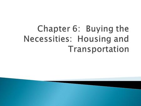  Average American Family spends ¼ of income on home  60% of housing units are owned by the people living on them.