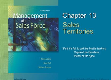 McGraw-Hill/Irwin Copyright © 2008 by The McGraw-Hill Companies, Inc. All rights reserved. Chapter 13 Sales Territories I think it’s fair to call this.