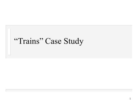 1 “Trains” Case Study. 2 “Trains” - Architecture n Worldwide Facilities Management n Single Giant Focal point IT Operations Center – Control many individual.