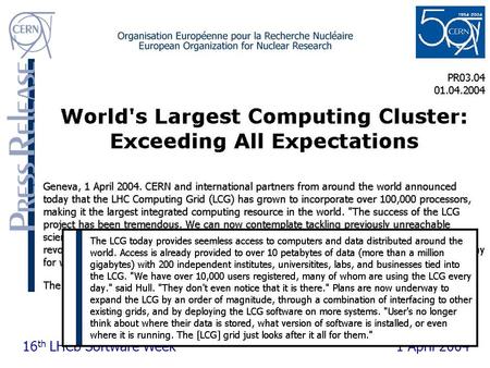 16 th LHCb Software Week1 April 2004. 16 th LHCb Software Week1 April 2004 Happy April Fools Unfortunately, not yet … … but I hope so one day.