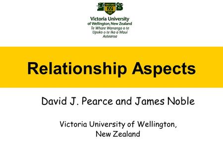 Relationship Aspects David J. Pearce and James Noble Victoria University of Wellington, New Zealand.