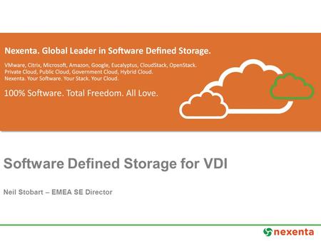 Software Defined Storage for VDI Neil Stobart – EMEA SE Director.