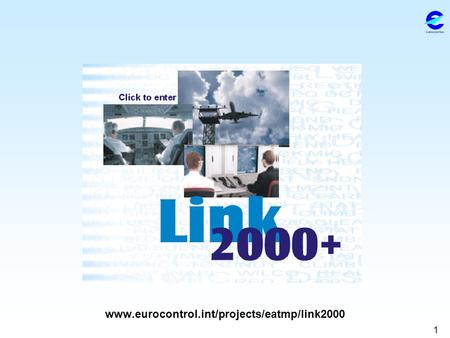 11 www.eurocontrol.int/projects/eatmp/link2000. 22 LINK2000+ Lifecycle Context Time Towards Implementation Standardisation Validation Trials Standards.