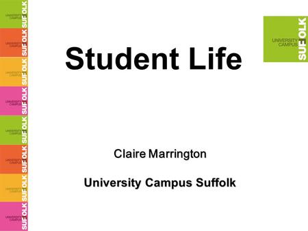 Student Life Claire Marrington University Campus Suffolk.