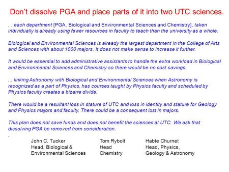 .. each department [PGA, Biological and Environmental Sciences and Chemistry], taken individually is already using fewer resources in faculty to teach.