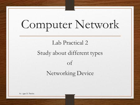 Lab Practical 2 Study about different types of Networking Device