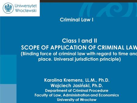 Cje Karolina Kremens, LL.M., Ph.D. Wojciech Jasiński, Ph.D. Department of Criminal Procedure Faculty of Law, Administration and Economics University of.