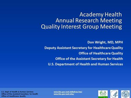 Don Wright, MD, MPH Deputy Assistant Secretary for Healthcare Quality Office of Healthcare Quality Office of the Assistant Secretary for Health U.S. Department.