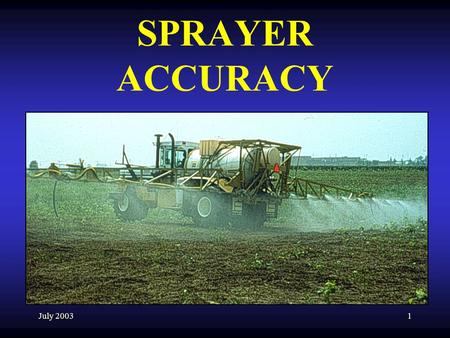 SPRAYER ACCURACY July 2003.