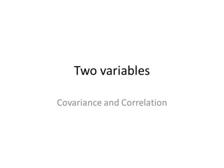 Two variables Covariance and Correlation. On this one golf hole over several days I noticed my first shot was not the same distance from the tee. As I.