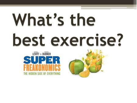 Exercise Benefits No. 1: Weight control No. 2: Decreases incidence of cancer No. 3: Lowers risk of CV disease No. 4: Improves mood No. 5: Live longer.