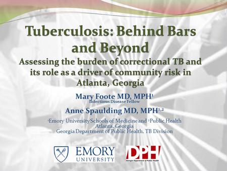 Mary Foote MD, MPH 1 Infectious Disease Fellow Anne Spaulding MD, MPH 1,2 1 Emory University Schools of Medicine and 2 Public Health Atlanta, Georgia Georgia.