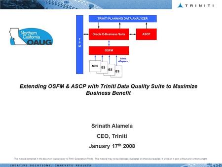 C R E A T I V E S O L U T I O N S, C O N C R E T E R E S U L T S Extending OSFM & ASCP with Triniti Data Quality Suite to Maximize Business Benefit The.