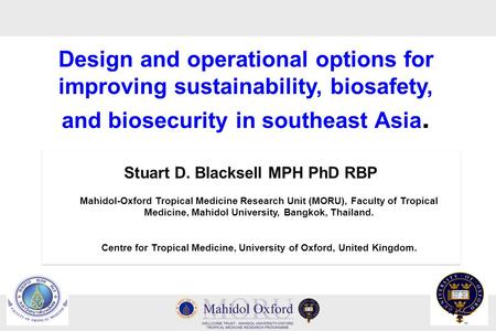 Stuart D. Blacksell MPH PhD RBP Mahidol-Oxford Tropical Medicine Research Unit (MORU), Faculty of Tropical Medicine, Mahidol University, Bangkok, Thailand.