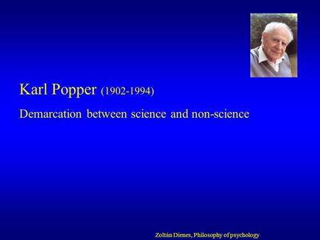 Karl Popper ( ) Demarcation between science and non-science