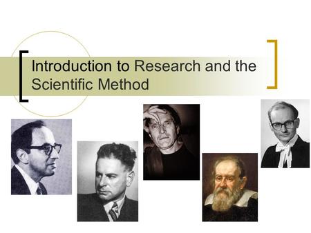 Introduction to Research and the Scientific Method.