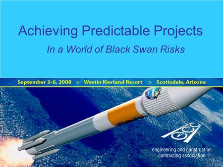 Achieving Predictable Projects In a World of Black Swan Risks.