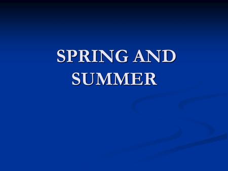 SPRING AND SUMMER SPRING AND SUMMER. ST DAVID’S DAY Saint David's Day is the feast day of Saint David, the patron saint of Wales, and falls on 1 March.