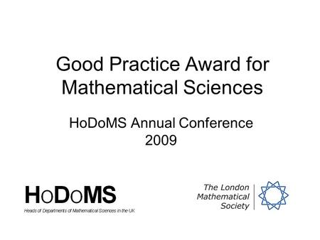 Good Practice Award for Mathematical Sciences HoDoMS Annual Conference 2009.