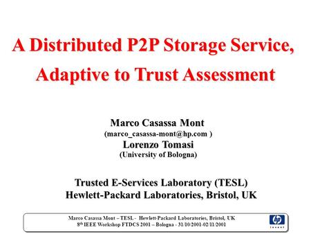 Marco Casassa Mont – TESL - Hewlett-Packard Laboratories, Bristol, UK 8 th IEEE Workshop FTDCS 2001 – Bologna - 31/10/2001-02/11/2001 A Distributed P2P.