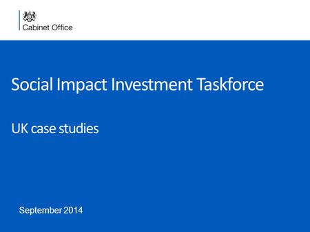 Social Impact Investment Taskforce UK case studies September 2014.