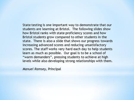 State testing is one important way to demonstrate that our students are learning at Bristol. The following slides show how Bristol ranks with state proficiency.