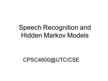 Speech Recognition and Hidden Markov Models