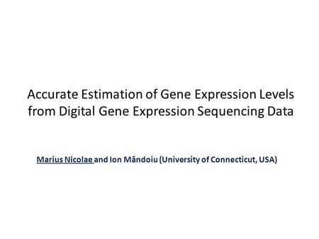 Marius Nicolae and Ion Măndoiu (University of Connecticut, USA)