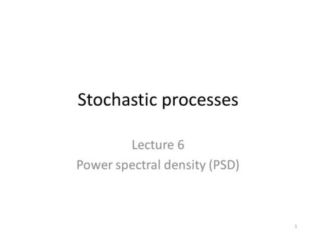 Lecture 6 Power spectral density (PSD)