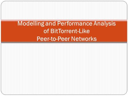 Modelling and Performance Analysis of BitTorrent-Like Peer-to-Peer Networks.