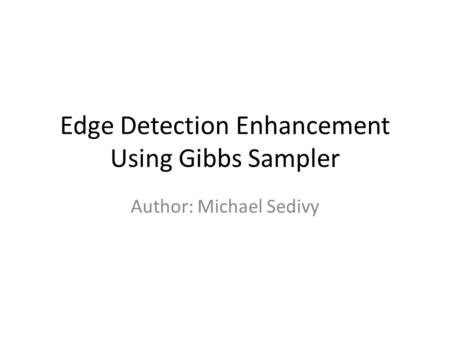 Edge Detection Enhancement Using Gibbs Sampler