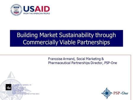 Abt Associates Inc. in partnership with: Banyan Global Dillon Allman and Partners. LLC Family Health International Forum One Communications IntraHealth.