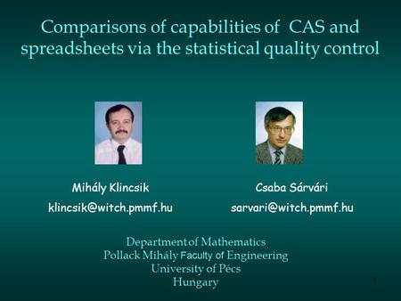 1 Comparisons of capabilities of CAS and spreadsheets via the statistical quality control Mihály Klincsik Csaba Sárvári