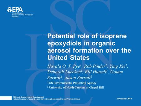 Havala O. T. Pye 1, Rob Pinder 1, Ying Xie 1, Deborah Luecken 1, Bill Hutzell 1, Golam Sarwar 1, Jason Surratt 2 1 US Environmental Protection Agency 2.