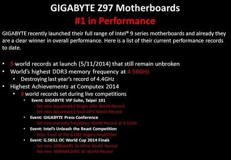 GIGABYTE Z97 Motherboards #1 in Performance GIGABYTE recently launched their full range of Intel® 9 series motherboards and already they are a clear winner.