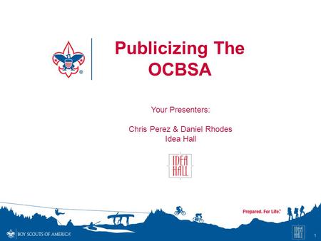 1 Publicizing The OCBSA Your Presenters: Chris Perez & Daniel Rhodes Idea Hall.