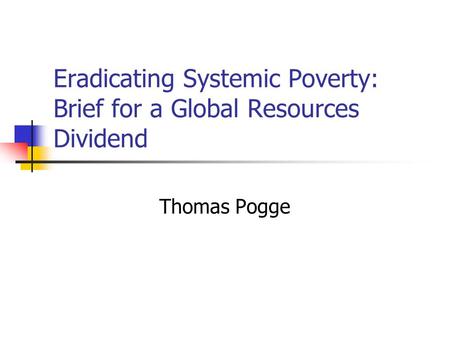 Eradicating Systemic Poverty: Brief for a Global Resources Dividend