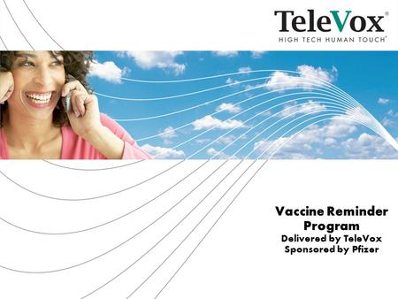 Vaccine Reminder Program Delivered by TeleVox Sponsored by Pfizer