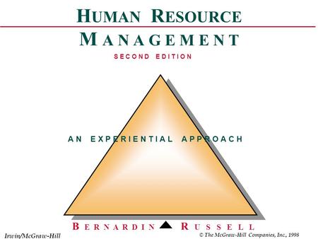 H UMAN R ESOURCE M A N A G E M E N T A N E X P E R I E N T I A L A P P R O A C H Irwin/McGraw-Hill S E C O N D E D I T I O N B E R N A R D I N R U S S.