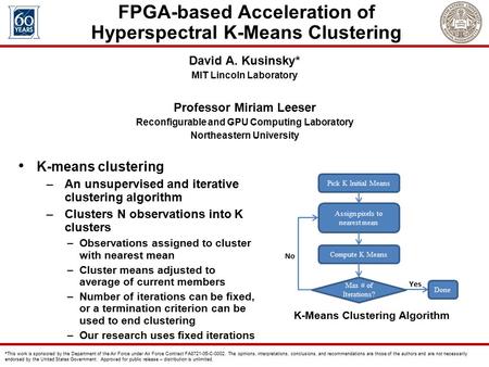 K-means clustering –An unsupervised and iterative clustering algorithm –Clusters N observations into K clusters –Observations assigned to cluster with.