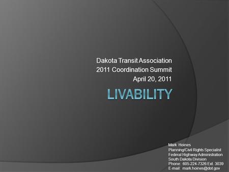 Dakota Transit Association 2011 Coordination Summit April 20, 2011 Mark Hoines Planning/Civil Rights Specialist Federal Highway Administration South Dakota.