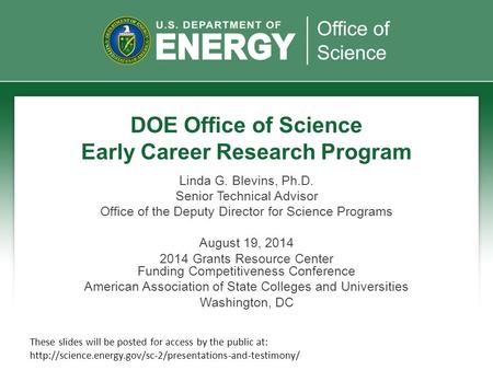 DOE Office of Science Early Career Research Program Linda G. Blevins, Ph.D. Senior Technical Advisor Office of the Deputy Director for Science Programs.