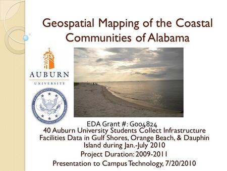 Geospatial Mapping of the Coastal Communities of Alabama 40 Auburn University Students Collect Infrastructure Facilities Data in Gulf Shores, Orange Beach,