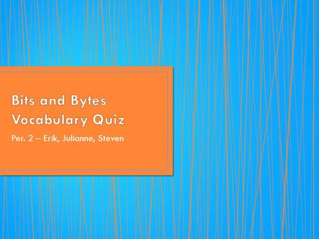 Per. 2 – Erik, Julianne, Steven. True False or EasyMultiple Choice or Medium Fill in the Blank or Hard $100 $200 $300.