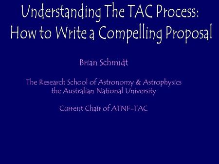 Brian Schmidt The Research School of Astronomy & Astrophysics the Australian National University Current Chair of ATNF-TAC.