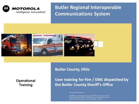 ASTRO ® XTL™ 5000 Digital Mobile Radio Model O5 Interactive End-User Training TAG Content Development MOTOROLA and the Stylized M Logo, and ASTRO are registered.