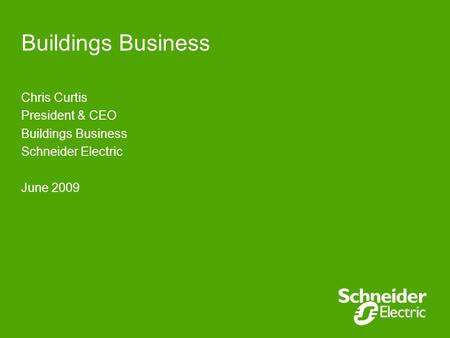 Buildings Business Chris Curtis President & CEO Buildings Business